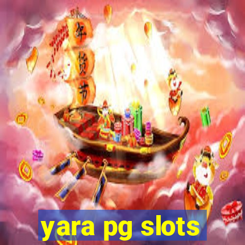 yara pg slots